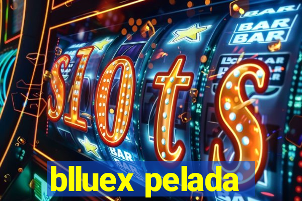 blluex pelada